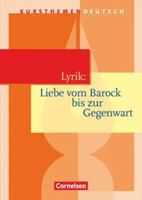 Lindenhahn / Schurf / Neugebauer |  Kursthemen Deutsch. Lyrik: Liebe vom Barock bis zur Gegenwart. Schülerbuch | Buch |  Sack Fachmedien