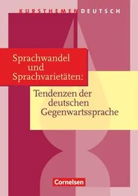 Brenner / Schurf / Mielke |  Kursthemen Deutsch. Sprachwandel und Sprachvarietäten: Tendenzen der deutschen Gegenwartssprache. Schülerbuch | Buch |  Sack Fachmedien