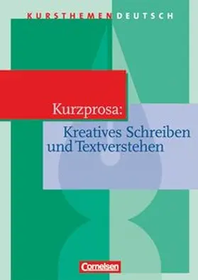 Erlach / Schurf / Brenner |  Kursthemen Deutsch. Kurzprosa. Kreatives Schreiben und Textverstehen. Schülerband | Buch |  Sack Fachmedien