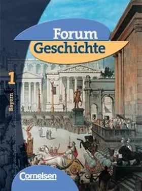 Hofmeier / Bente / Regenhardt |  Forum Geschichte Band 1. Schülerbuch. Bayern | Buch |  Sack Fachmedien