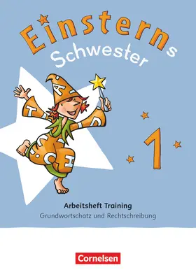 Bachmann-van Helt |  Einsterns Schwester 1. Schuljahr - Zur allg. Ausgabe 2021 und Ausgabe Bayern 2025 - Arbeitsheft Training - Grundwortschatz und Rechtschreibung | Buch |  Sack Fachmedien