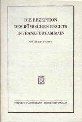 Coing | Die Rezeption des Römischen Rechts in Frankfurt am Main | Buch | 978-3-465-00066-2 | sack.de