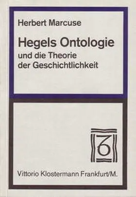 Marcuse |  Hegels Ontologie und die Grundlegung einer Theorie der Geschichtlichkeit | Buch |  Sack Fachmedien