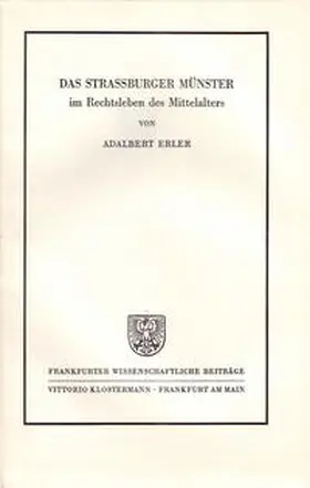 Erler |  Das Strassburger Münster im Rechtsleben des Mittelalters | Buch |  Sack Fachmedien
