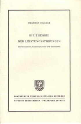 Dilcher | Die Theorie der Leistungsstörungen bei Glossatoren, Kommentatoren und Kanonisten | Buch | 978-3-465-00608-4 | sack.de