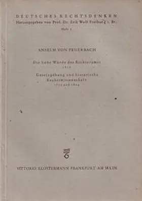 Feuerbach |  Die hohe Würde des Richteramtes (1817). Gesetzgebung und historische Rechtswissenschaft (1810 und 1824) | Buch |  Sack Fachmedien