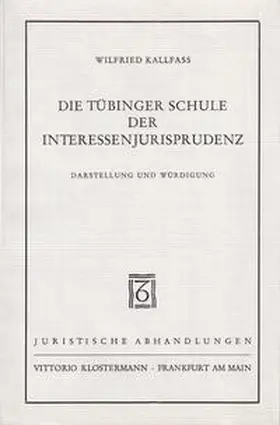 Kallfass |  Die Tübinger Schule der Interessenjurisprudenz | Buch |  Sack Fachmedien