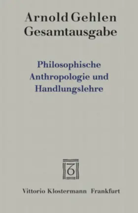 Rehberg / Gehlen |  Gesamtausgabe / Philosophische Anthropologie und Handlungslehre | Buch |  Sack Fachmedien