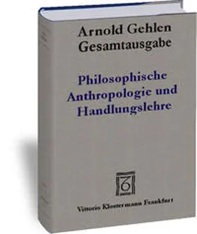 Rehberg / Gehlen |  Gesamtausgabe / Philosophische Anthropologie und Handlungslehre | Buch |  Sack Fachmedien