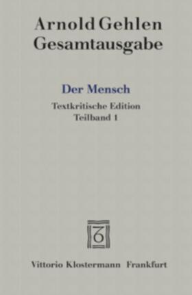 Gehlen / Rehberg | Der Mensch. Seine Natur und seine Stellung in der Welt. Textkritische Edition, 2 Teile | Medienkombination | 978-3-465-02214-5 | sack.de