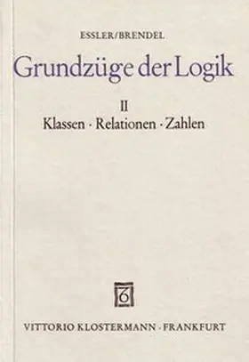 Essler / Brendel |  Grundzüge der Logik / Klassen, Relationen, Zahlen | Buch |  Sack Fachmedien