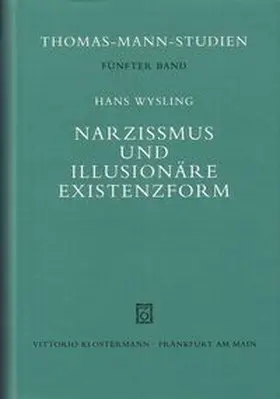Wysling |  Narzißmus und illusionäre Existenzform | Buch |  Sack Fachmedien