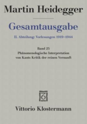 Görland / Heidegger |  Gesamtausgabe Abt. 2 Vorlesungen Bd. 25. Phänomenologische Interpretation zu Kants Kritik der reinen Vernunft | Buch |  Sack Fachmedien