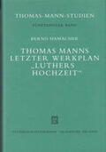 Hamacher |  Thomas Manns letzter Werkplan "Luthers Hochzeit" | Buch |  Sack Fachmedien