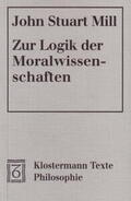 Mill / Mohr |  Zur Logik der Moralwissenschaften | Buch |  Sack Fachmedien