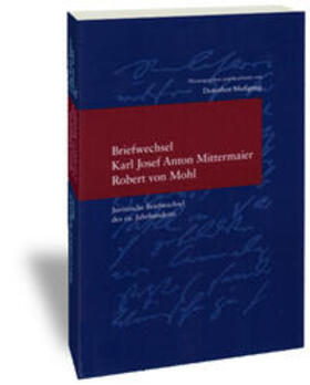 Mussgnug |  Briefwechsel Karl Josef Anton Mittermaier - Robert von Mohl | Buch |  Sack Fachmedien