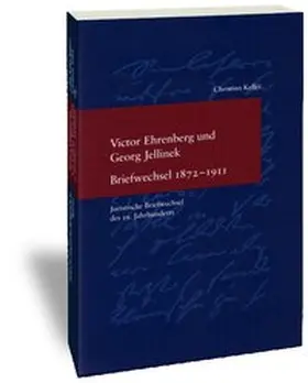 Keller |  Victor Ehrenberg und Georg Jellinek. Briefwechsel 1872-1911 | Buch |  Sack Fachmedien