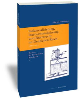 Seckelmann | Industrialisierung, Internationalisierung und Patentrecht im Deutschen Reich, 1871-1914 | Buch | 978-3-465-03488-9 | sack.de