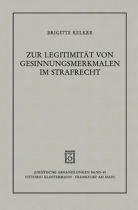 Kelker |  Zur Legitimität von Gesinnungsmerkmalen im Strafrecht | Buch |  Sack Fachmedien