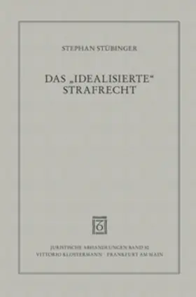 Stübinger |  Das idealisierte Strafrecht | Buch |  Sack Fachmedien