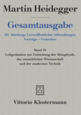 Heidegger / Strube | Gesamtausgabe 76. Leitgedanken zur Entstehung der Metaphysik, der neuzeitlichen Wissenschaft und der modernen Technik | Buch | sack.de