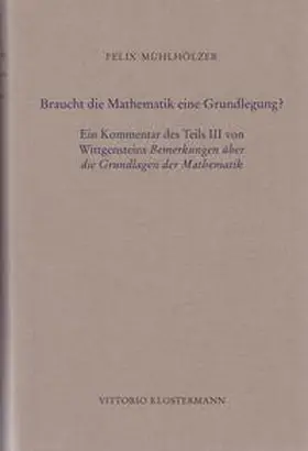 Mühlhölzer |  Braucht die Mathematik eine Grundlegung? | Buch |  Sack Fachmedien