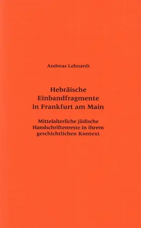 Lehnhardt / Lehnardt |  Hebräische Einbandfragmente in Frankfurt am Main | Buch |  Sack Fachmedien