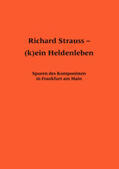  Richard Strauss - (k)ein Heldenleben | Buch |  Sack Fachmedien