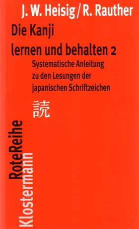 Heisig / Rauther |  Die Kanji lernen und behalten 2 | Buch |  Sack Fachmedien