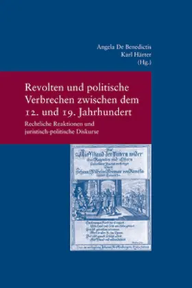 Benedictis / Härter |  Revolten und politische Verbrechen zwischen dem 12. und 19. Jahrhundert Revolts and Political Crime from the 12th to the 19th Century | Buch |  Sack Fachmedien