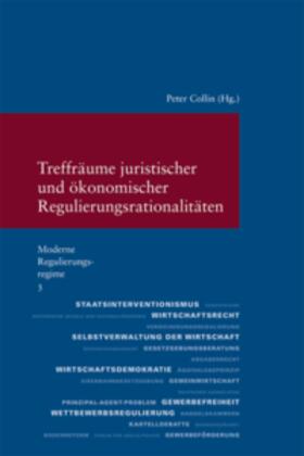 Collin | Moderne Regulierungsregime / Treffräume juristischer und ökonomischer Regulierungsrationalitäten | Buch | 978-3-465-04210-5 | sack.de