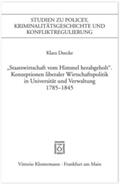 Deecke |  "Staatswirtschaft vom Himmel herabgeholt." Konzeptionen liberaler Wirschaftspolitik in Universität und Verwaltung 1785-1845 | Buch |  Sack Fachmedien