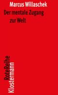 Willaschek |  Der mentale Zugang zur Welt | Buch |  Sack Fachmedien