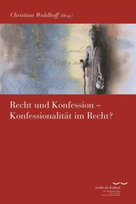 Waldhoff | Recht und Konfession - Konfessionalität im Recht? | Buch | 978-3-465-04251-8 | sack.de