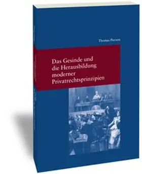 Pierson |  Das Gesinde und die Herausbildung moderner Privatrechtsprinzipien | Buch |  Sack Fachmedien