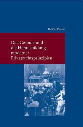 Pierson | Das Gesinde und die Herausbildung moderner Privatrechtsprinzipien | Buch | 978-3-465-04281-5 | sack.de