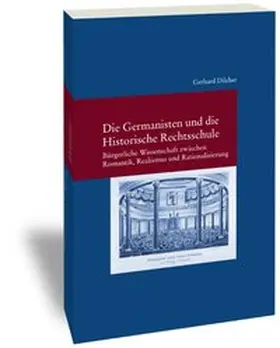 Dilcher |  Die Germanisten und die Historische Rechtsschule | Buch |  Sack Fachmedien