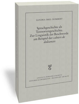 Issel-Dombert | Sprachgeschichte als Textsortengeschichte. Zur Linguistik der Beschwerde am Beispiel der "cahiers de doléances" | Buch | 978-3-465-04356-0 | sack.de