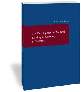 McGrath |  The Development of Medical Liability in Germany, 1800-1945 | Buch |  Sack Fachmedien