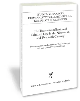 Härter / Hannappel / Tyrichter |  The Transnationalisation of Criminal Law in the Nineteenth and Twentieth Century | Buch |  Sack Fachmedien
