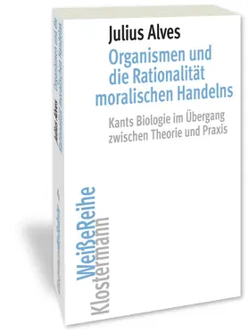 Alves |  Organismen und die Rationalität moralischen Handelns | Buch |  Sack Fachmedien