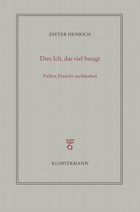 Henrich | Dies Ich, das viel besagt | Buch | 978-3-465-04588-5 | sack.de