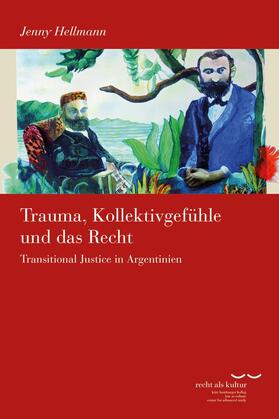 Hellmann | Hellmann, J: Trauma, Kollektivgefühle und das Recht | Buch | 978-3-465-04605-9 | sack.de