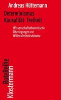 Hüttemann |  Determinismus Kausalität Freiheit | Buch |  Sack Fachmedien