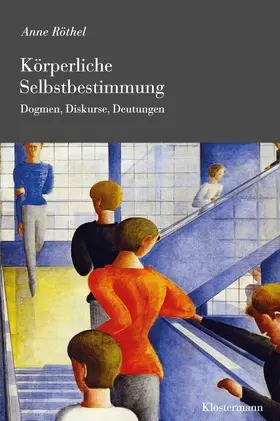 Röthel | Körperliche Selbstbestimmung | Buch | 978-3-465-04642-4 | sack.de