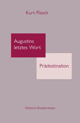 Flasch | Augustins letztes Wort: Prädestination | Buch | 978-3-465-04651-6 | sack.de