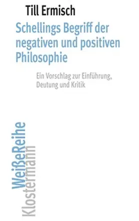 Ermisch |  Schellings Begriff der negativen und positiven Philosophie | Buch |  Sack Fachmedien