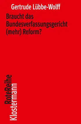 Lübbe-Wolff |  Braucht das Bundesverfassungsgericht (mehr) Reform? | Buch |  Sack Fachmedien