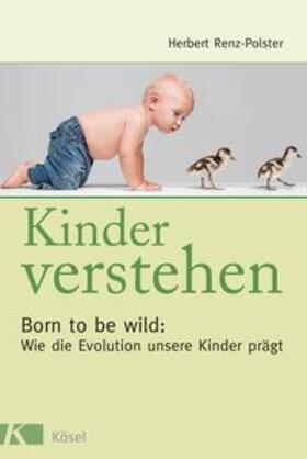 Renz-Polster | Renz-Polster, H: Kinder verstehen | Buch | 978-3-466-30824-8 | sack.de
