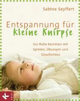 Seyffert |  Entspannung für kleine Knirpse | Buch |  Sack Fachmedien